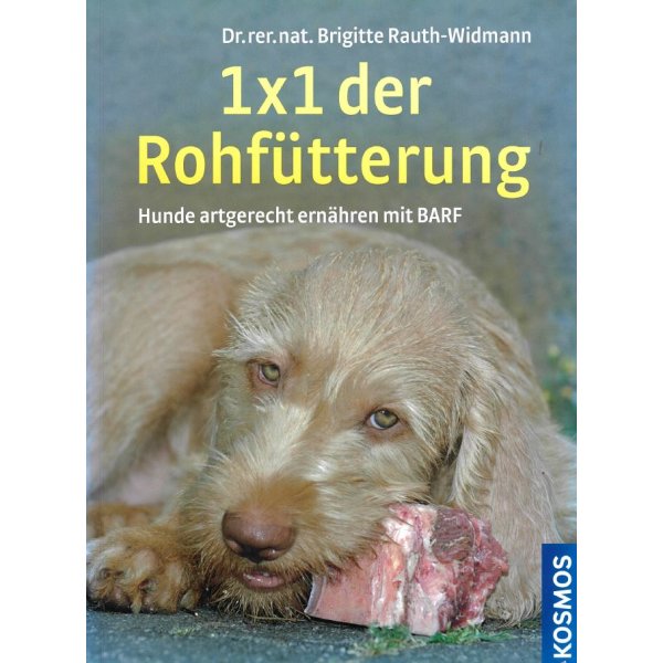 1x1 der Rohfütterung: Hunde artgerecht ernähren mit BARF - Brigitte Rauth-Widmann